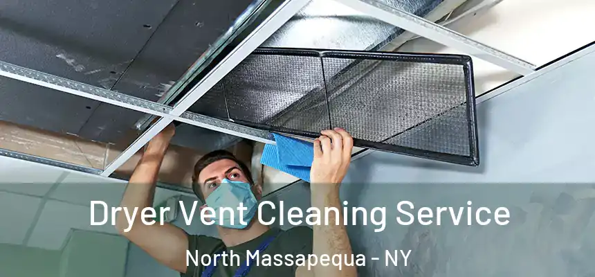  Dryer Vent Cleaning Service North Massapequa - NY