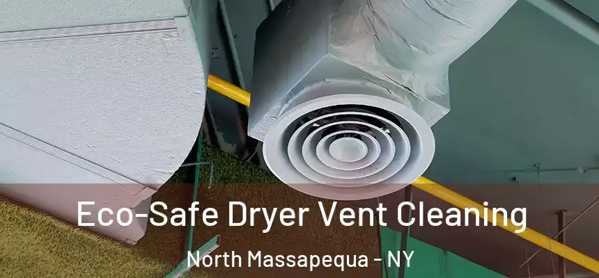  Eco-Safe Dryer Vent Cleaning North Massapequa - NY