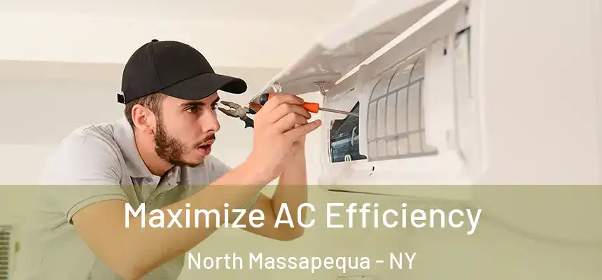  Maximize AC Efficiency North Massapequa - NY