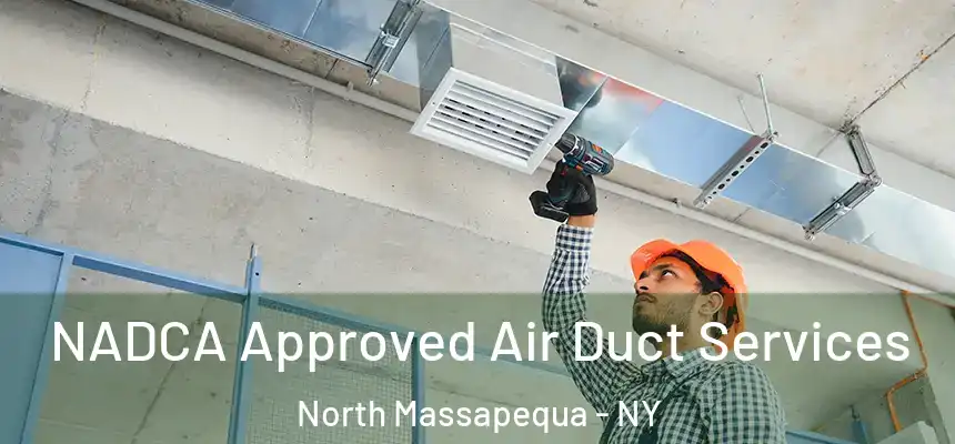  NADCA Approved Air Duct Services North Massapequa - NY