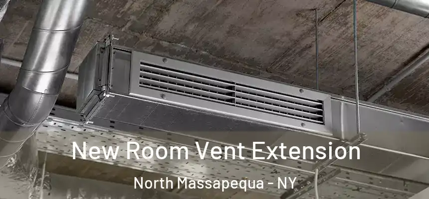  New Room Vent Extension North Massapequa - NY