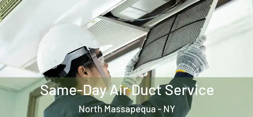  Same-Day Air Duct Service North Massapequa - NY
